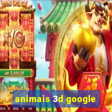 animais 3d google